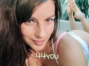 44you