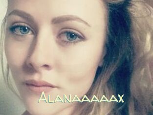 Alanaaaaax