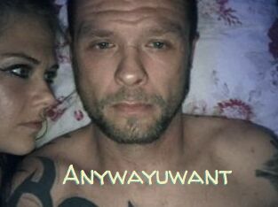 Anywayuwant