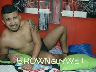 BROWNguyWET