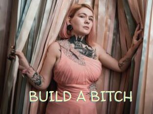 BUILD_A_BITCH