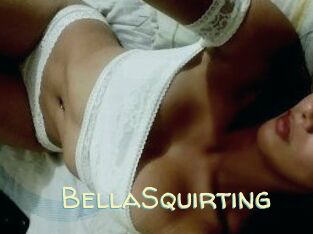 BellaSquirting