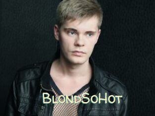 BlondSoHot