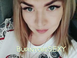 BurntobeSEXY