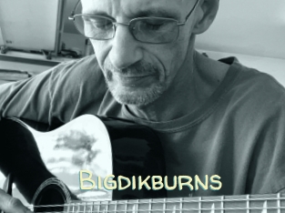 Bigdikburns
