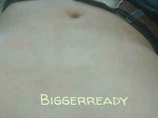 Biggerready