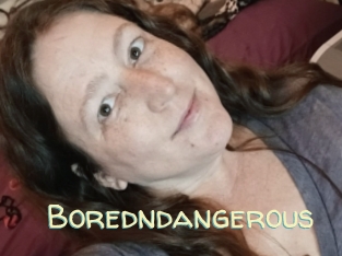 Boredndangerous