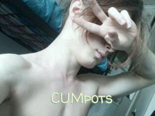 CUMpots
