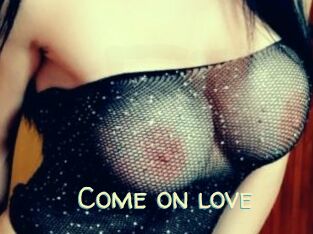 Come_on_love