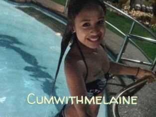 Cumwithmelaine