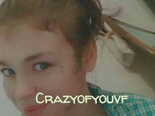 Crazyofyouvf