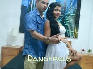 Dangerous
