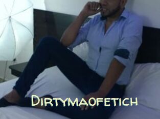 Dirtymaofetich