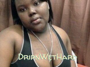 DripnWetHard