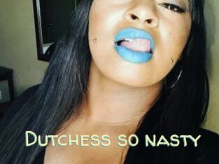 Dutchess_so_nasty_