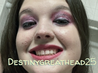 Destinygreathead25