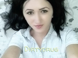 Dirtydrug