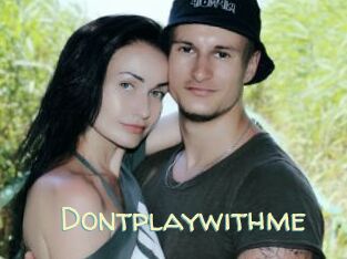 Dontplaywithme