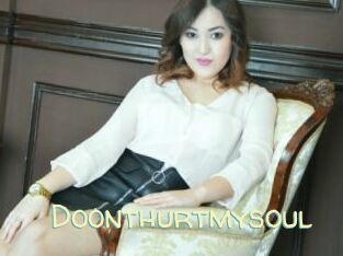Doonthurtmysoul