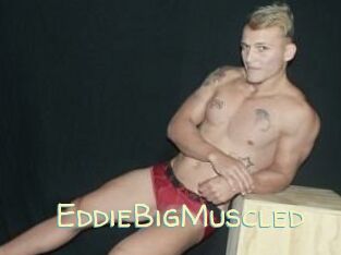 EddieBigMuscled