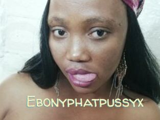 Ebonyphatpussyx