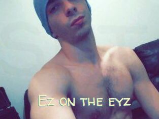 Ez_on_the_eyz
