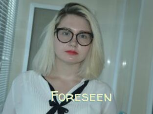 Foreseen