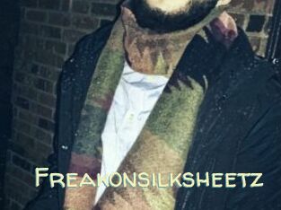 Freakonsilksheetz