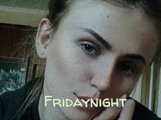 Fridaynight