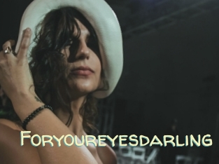 Foryoureyesdarling