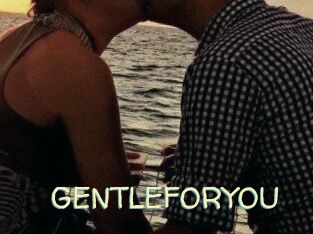 GENTLEFORYOU