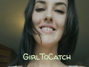 GirlToCatch
