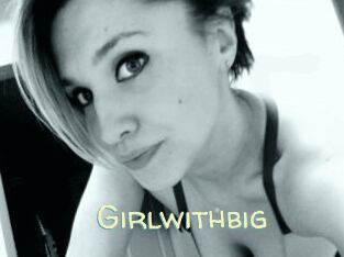 Girlwithbig