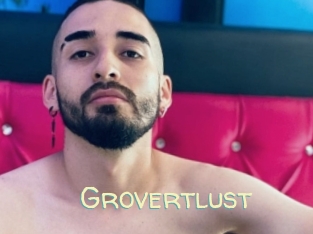 Grovertlust
