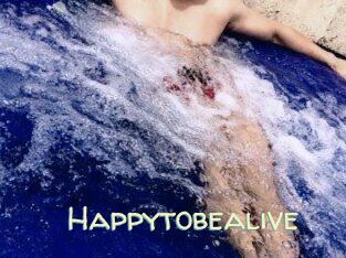 Happytobealive