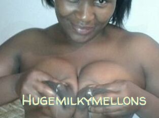 Hugemilkymellons