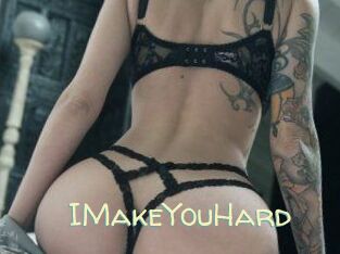 IMakeYouHard