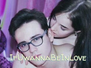 IfUwannaBeInLove