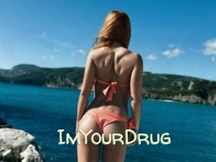ImYourDrug