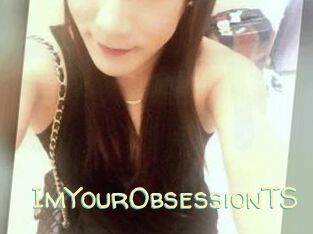 ImYourObsessionTS