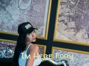 Im_Here_Foru