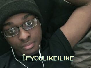 Ifyoulikeilike