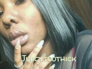Juiicytoothick