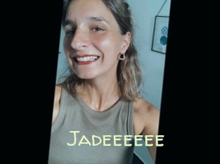 Jadeeeeee