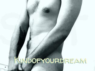 Kindofyourdream