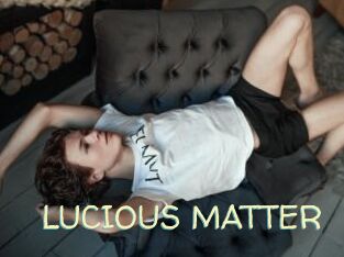 LUCIOUS_MATTER