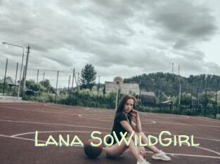 Lana_SoWildGirl