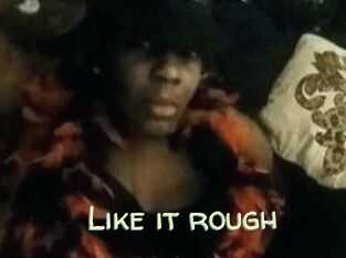 Like_it_rough