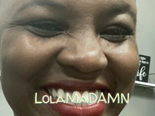 LolaMaDAMN
