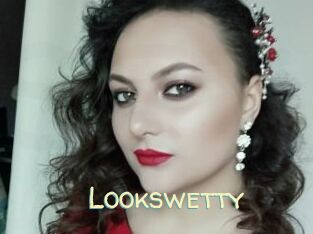 Lookswetty
